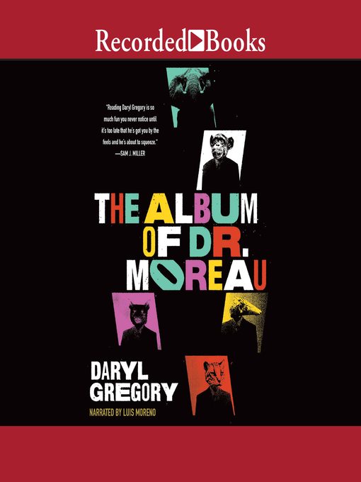 Title details for The Album of Dr. Moreau by Daryl Gregory - Wait list